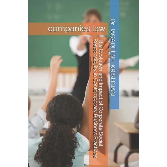 The Evolution and Impact of Corporate Social Responsibility in Contemporary Business Practices: companies law, (Paperback)