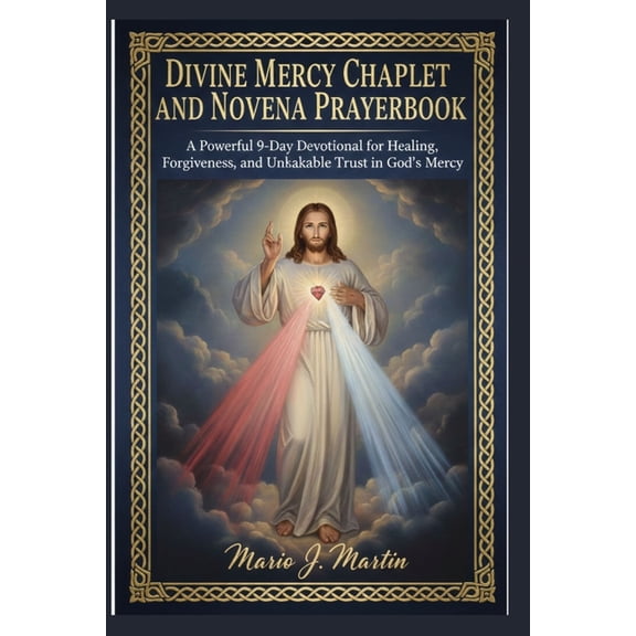 Divine Mercy Chaplet and Novena Prayerbook: A Powerful 9-Day Devotional for Healing, Forgiveness, and Unshakable Trust i, (Paperback)