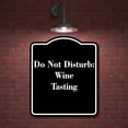 thumbnail image 2 of Do Not Disturb Wine Tasting BLACK Aluminum Composite Sign 15''x18'', 2 of 9