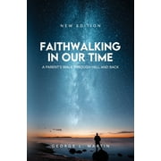 Faithwalking in our Time : A Parent's Walk Through Hell and Back (Paperback)