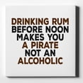 thumbnail image 1 of Drinking Rum Before Noon Makes You A Pirate - 10" x 10" - Decorative Canvas Wall Art - White Edge - 5/8" Gallery Wrapped, 1 of 2