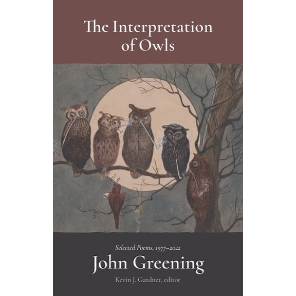 The Interpretation of Owls: Selected Poems, 1977-2022, (Hardcover)