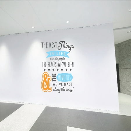 The Best Things In Life Are The People The Places We've Been & The Memories Motivational Quote Color Wall Decal - Vinyl Decal - Car Decal - Vd007 - 36 (Best Place To Get Car Painted)