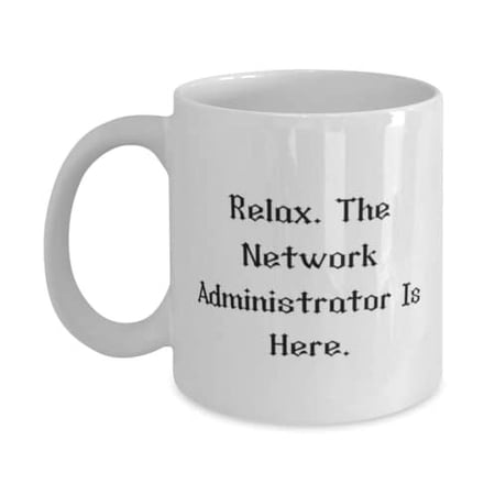 Best Network administrator 15oz Mug, Relax. The Network, Special Gifts for Friends from Friends, Graduation Gifts, Network administrator gift ideas, Network admin gift ideas, Networking gift