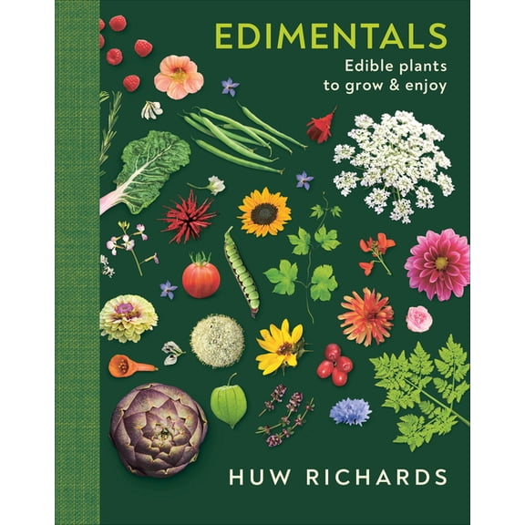 Edimentals: Edible Plants to Grow & Enjoy, (Hardcover)