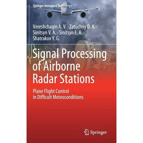 Springer Aerospace Technology Signal Processing of Airborne Radar Stations: Plane Flight Control in Difficult Meteoconditions, (Hardcover)