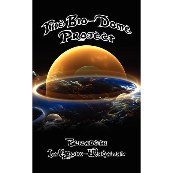 The Bio-Dome Project (Paperback)