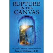 Rupture in the Canvas: The Hidden Doorway to Your Soul's Evolution, (Paperback)