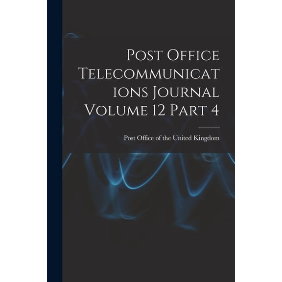 Post Office Telecommunications Journal Volume 12 Part 4, (Paperback)