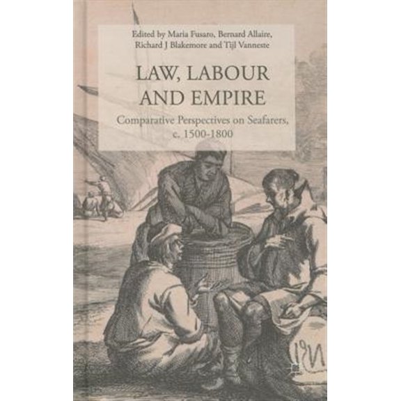 Pre-Owned Law, Labour, and Empire: Comparative Perspectives on Seafarers, C. 1500-1800, (Hardcover)