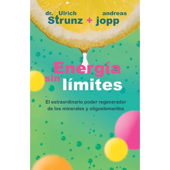 Energía sin límites: Descubra cómo puede mejorar su salud y alargar su vida mediante el aporte adecuado des minerales (Paperback)