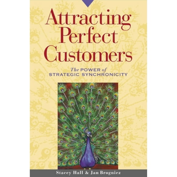 Pre-Owned Attracting Perfect Customers: The Power of Strategic Synchronicity (Paperback 9781576751244) by Stacey Hall, Jan Brogniez