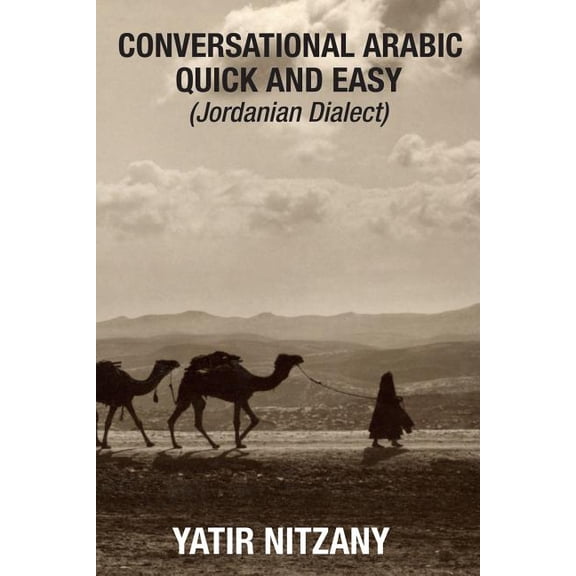 Conversational Arabic Quick and Easy - Jordanian Dialect: Jordanian Arabic, (Paperback)