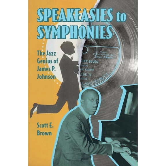 American Made Music Speakeasies to Symphonies: The Jazz Genius of James P. Johnson, (Hardcover)