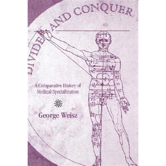Pre-Owned Divide and Conquer: A Comparative History of Medical Specialization (Hardcover) 0195179692 9780195179699