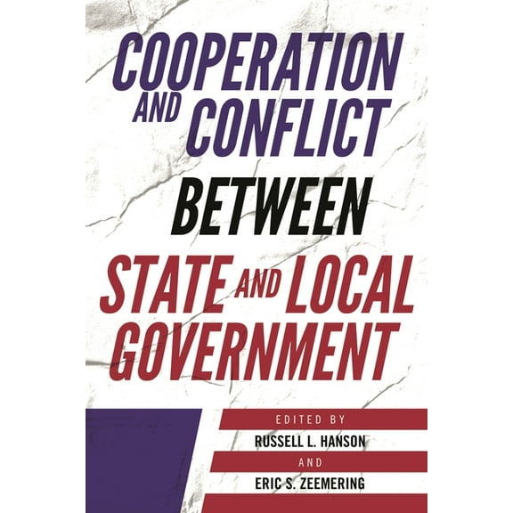 Cooperation and Conflict Between State and Local Government, (Paperback)