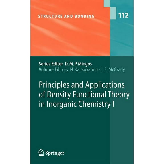 Structure and Bonding Principles and Applications of Density Functional Theory in Inorganic Chemistry I, Book 112, (Hardcover)