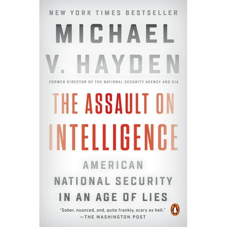 The Assault on Intelligence : American National Security in an Age of