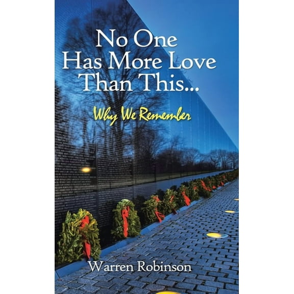 No One Has More Love Than This...: Why We Remember, (Hardcover)