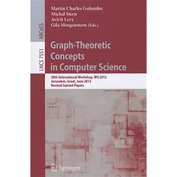 Pre-Owned Graph-Theoretic Concepts in Computer Science: 38th International Workshop, WG 2012, Jerusalem, Israel, June 26-28, 2012, Revised Selcted Papers (Paperback)