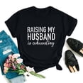 thumbnail image 2 of YHAJDS Women's Short Sleeve Tops Raising My Husband Is Exhausting Letter Print Round Neck Tee, 2 of 8