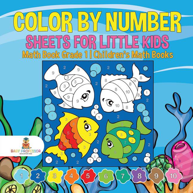 Color by Number Sheets for Little Kids - Math Book Grade 1 Children's Math Books, (Paperback)