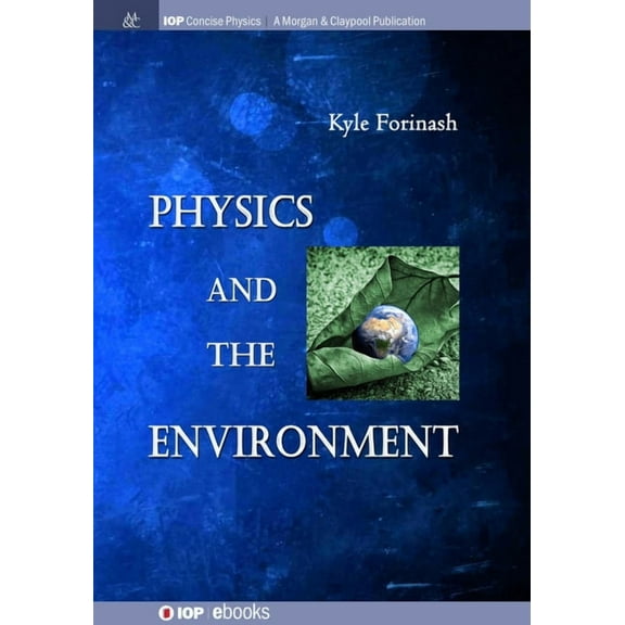 Iop Concise Physics: Physics and the Environment (Hardcover)