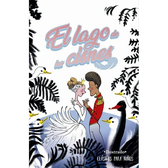 El lago de los cisnes ( ilustrado)