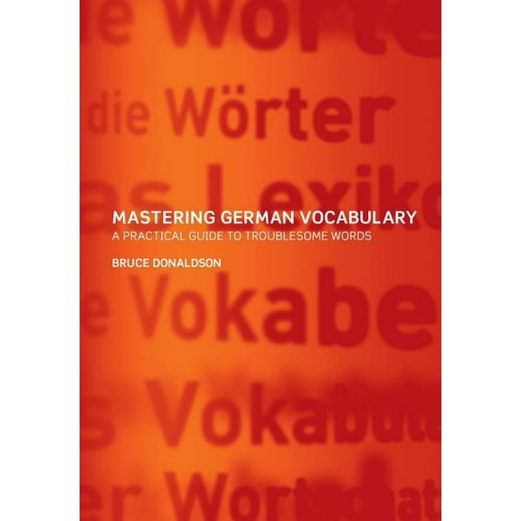 Mastering German Vocabulary: A Practical Guide to Troublesome Words, (Paperback)