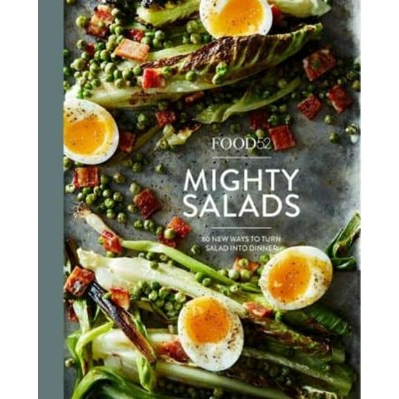 Pre-Owned Food52 Mighty Salads: 60 New Ways to Turn Salad Into Dinner [A Cookbook] (Hardcover) 0399578048 9780399578045