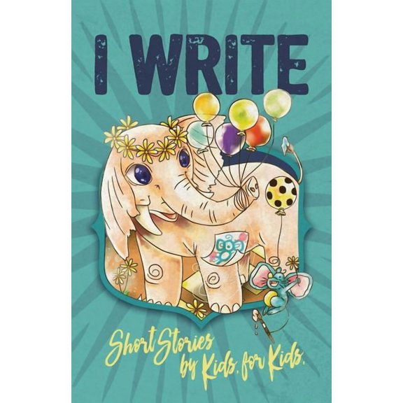 I Write Short Stories by Kids for Kids Vol. 7