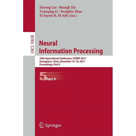 Neural Information Processing: 24th International Conference, Iconip 2017, Guangzhou, China, November 14-18, 2017, Proce, (Paperback)