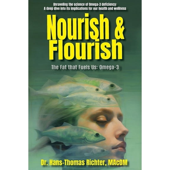 Nourish & Flourish: The Fat that Fuels Us: Omega-3, (Paperback)