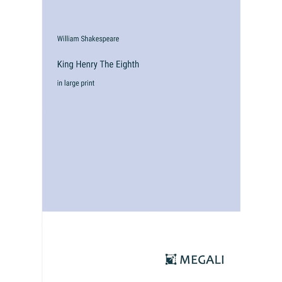 King Henry The Eighth: in large print (Paperback)