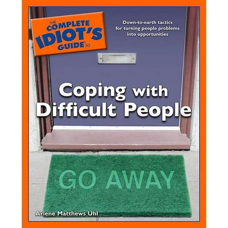 The Complete Idiot's Guide to Coping With Difficult People