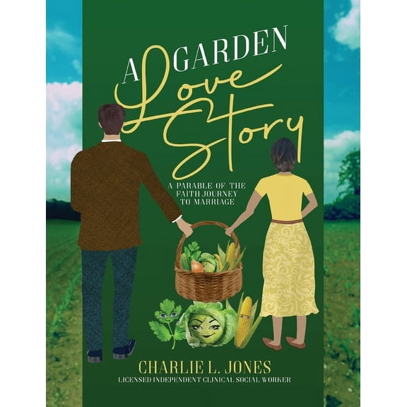 A Garden Love Story: A Parable of the Faith Journey to Marriage, (Paperback)