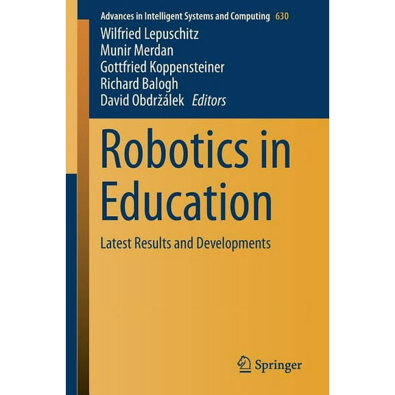 Advances in Intelligent Systems and Comp Robotics in Education: Latest Results and Developments, Book 630, (Paperback)