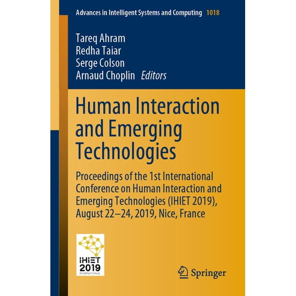 Advances in Intelligent Systems and Comp Human Interaction and Emerging Technologies: Proceedings of the 1st International Conference on Human Interaction and Em, Book 1018, (Paperback)