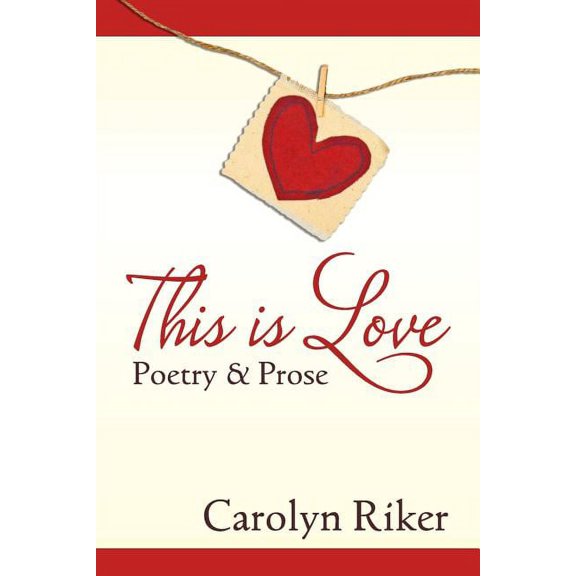 This is Love: Poetry & Prose, (Paperback)