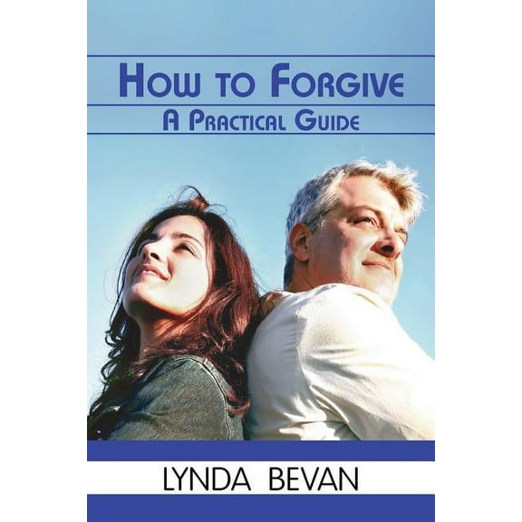 10-Step Empowerment: How to Forgive: A Practical Guide (Paperback)