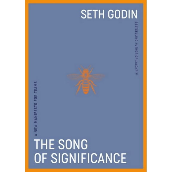 The Song of Significance : A New Manifesto for Teams (Hardcover)