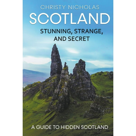 Hidden Gems Scotland: Stunning, Strange, and Secret: A Guide to Hidden Scotland, Book 2, (Paperback)