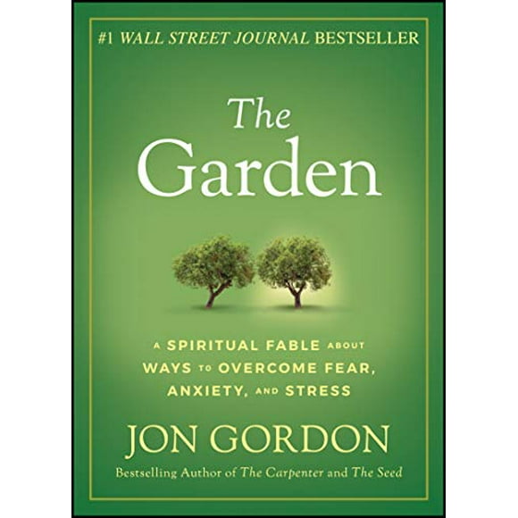 Le Jardin: une Fable Spirituelle sur les Moyens de Surmonter la Peur, l'Anxiété et le Stress