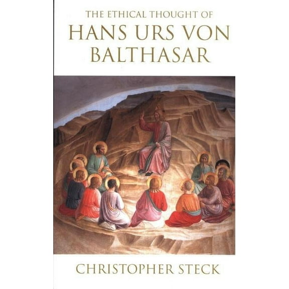 The Ethical Thought of Hans Urs von Balthasar, (Paperback)