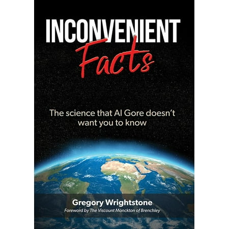 Inconvenient Facts : The Science That Al Gore Doesn't Want You to
