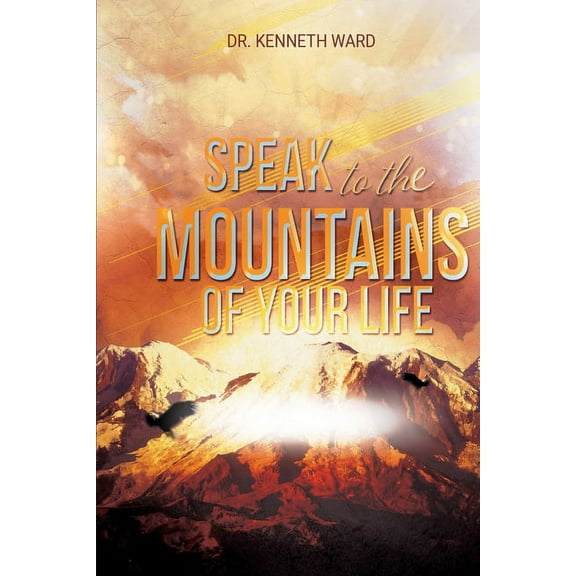Speak to the Mountains of Your Life (Paperback)