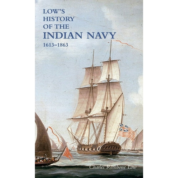 LOW`S HISTORY of the INDIAN NAVY: Volume Two (Hardcover)