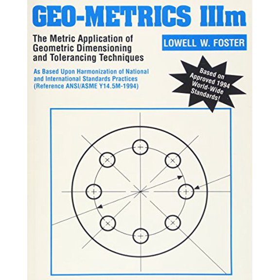Pre-Owned Geo-Metrics IIIM: The Metric Application of Geometric Dimensioning and Tolerancing Techniques (Paperback) 0201633434 9780201633436