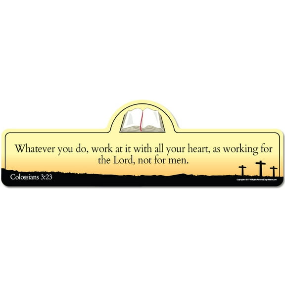Colossians 3:23 Bible Verse Sign | Whatever you do work at it with all your heart as working for the Lord not for men.
