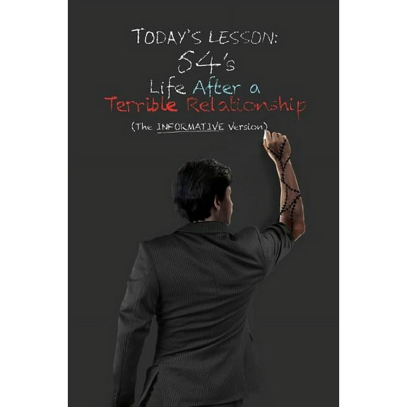 Life After a Terrible Relationship : The Informative Version